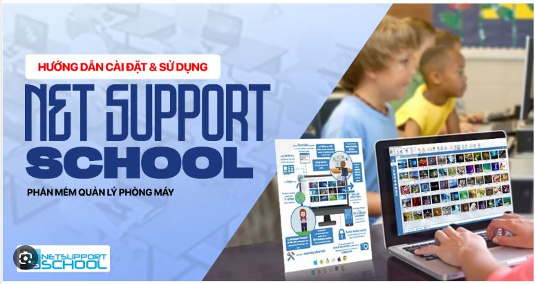 Phần mềm quản lý phòng tin NetUp Support School – Giải pháp tối ưu cho trường học hiện đại