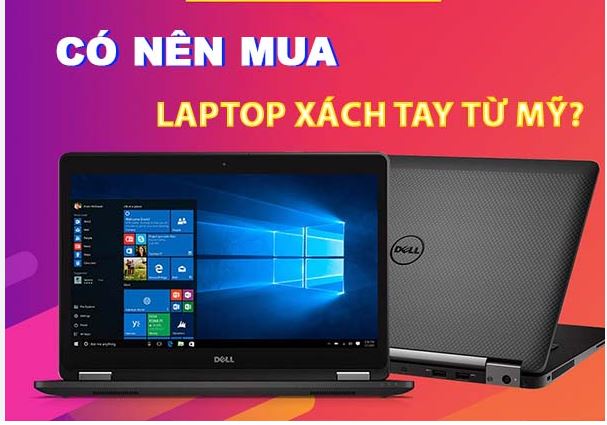 Laptop Xách Tay Nhật và Mỹ – Chọn Loại Nào?